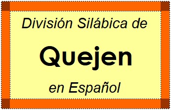 División Silábica de Quejen en Español