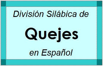 Divisão Silábica de Quejes em Espanhol
