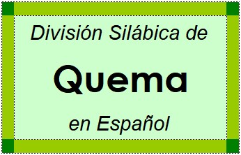 Divisão Silábica de Quema em Espanhol