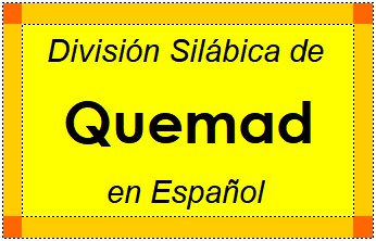 División Silábica de Quemad en Español
