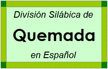 Divisão Silábica de Quemada em Espanhol