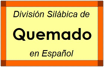 División Silábica de Quemado en Español