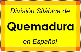 Divisão Silábica de Quemadura em Espanhol