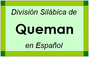 División Silábica de Queman en Español