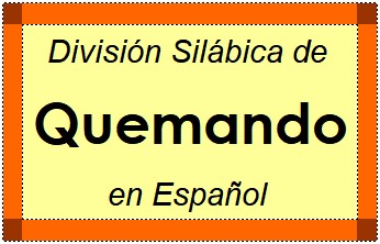 División Silábica de Quemando en Español