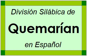 Divisão Silábica de Quemarían em Espanhol