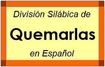 Divisão Silábica de Quemarlas em Espanhol