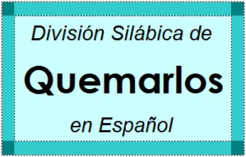 División Silábica de Quemarlos en Español