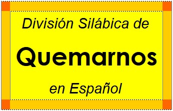 Divisão Silábica de Quemarnos em Espanhol