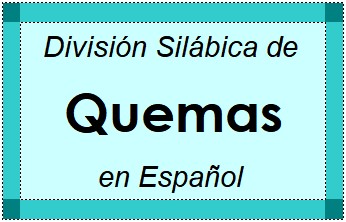 Divisão Silábica de Quemas em Espanhol