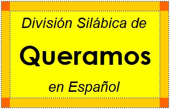 División Silábica de Queramos en Español