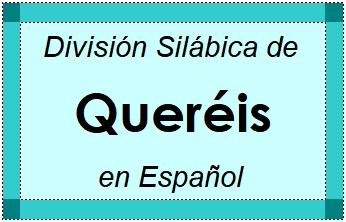 División Silábica de Queréis en Español