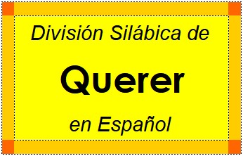 Divisão Silábica de Querer em Espanhol