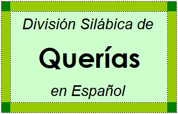 Divisão Silábica de Querías em Espanhol