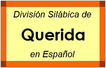 Divisão Silábica de Querida em Espanhol