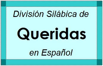 Divisão Silábica de Queridas em Espanhol
