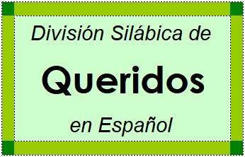 Divisão Silábica de Queridos em Espanhol