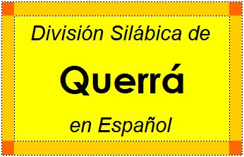 División Silábica de Querrá en Español