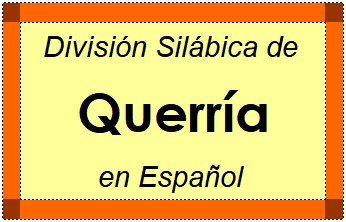 División Silábica de Querría en Español