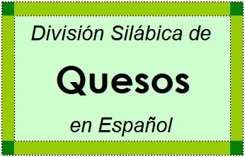 Divisão Silábica de Quesos em Espanhol