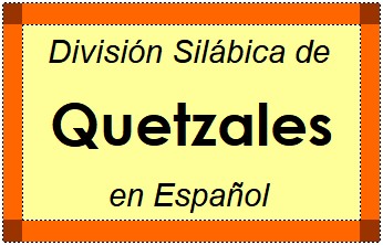 Divisão Silábica de Quetzales em Espanhol