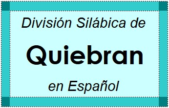 División Silábica de Quiebran en Español