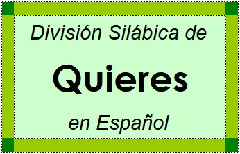 Divisão Silábica de Quieres em Espanhol