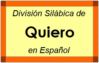Divisão Silábica de Quiero em Espanhol