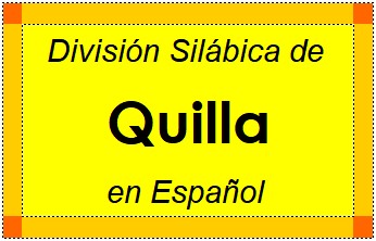 División Silábica de Quilla en Español