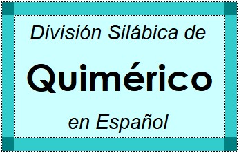 Divisão Silábica de Quimérico em Espanhol