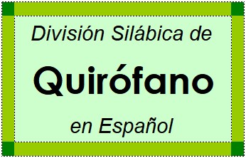 Divisão Silábica de Quirófano em Espanhol
