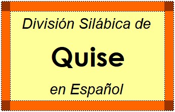 Divisão Silábica de Quise em Espanhol