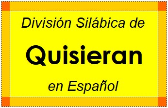 División Silábica de Quisieran en Español
