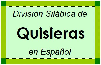 División Silábica de Quisieras en Español