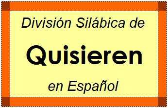 División Silábica de Quisieren en Español