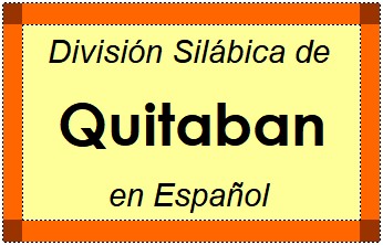 División Silábica de Quitaban en Español