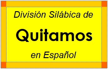 Divisão Silábica de Quitamos em Espanhol