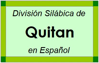 División Silábica de Quitan en Español