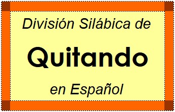 Divisão Silábica de Quitando em Espanhol