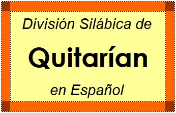 División Silábica de Quitarían en Español