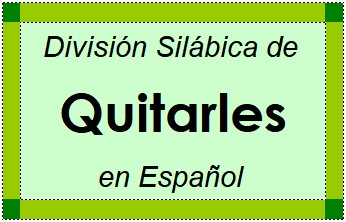 Divisão Silábica de Quitarles em Espanhol