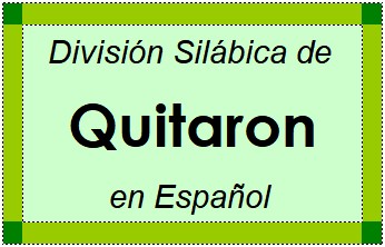 División Silábica de Quitaron en Español