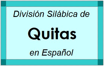 Divisão Silábica de Quitas em Espanhol
