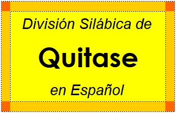 Divisão Silábica de Quitase em Espanhol