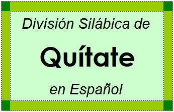 División Silábica de Quítate en Español