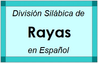 Divisão Silábica de Rayas em Espanhol