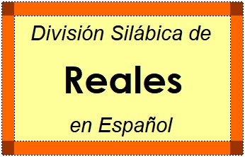 Divisão Silábica de Reales em Espanhol