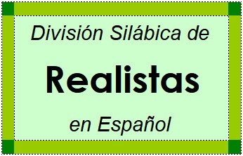Divisão Silábica de Realistas em Espanhol