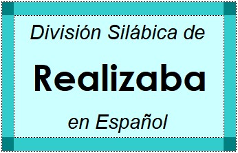 Divisão Silábica de Realizaba em Espanhol