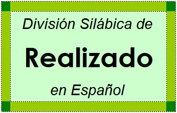 Divisão Silábica de Realizado em Espanhol